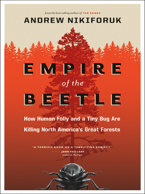 Title details for Empire of the Beetle by Andrew Nikiforuk - Available